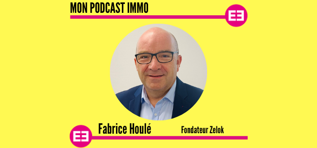 Zelok-Fabrice-Houlé-Mon-Podcast-Immo-My-Sweet-Immo