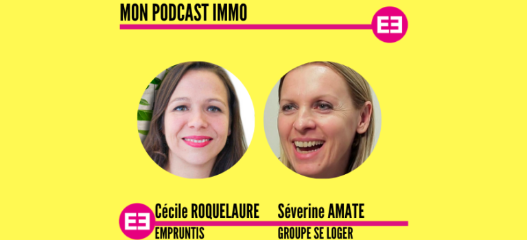 "Les femmes et l'immobilier, une histoire d'amour", Cécile Roquelaure (Empruntis) et Séverine Amate (Groupe SeLoger)