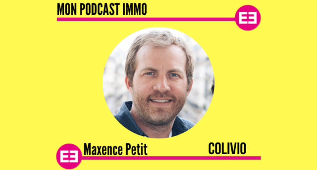 Maxence Petit - Mon Podcast Immo - MySweetimmo - Colivio
