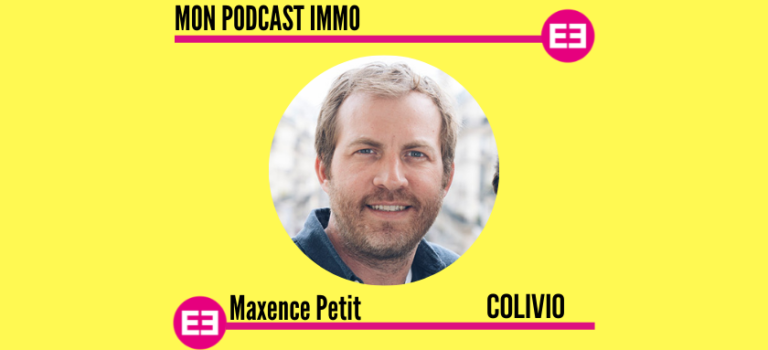 Maxence Petit - Mon Podcast Immo - MySweetimmo - Colivio