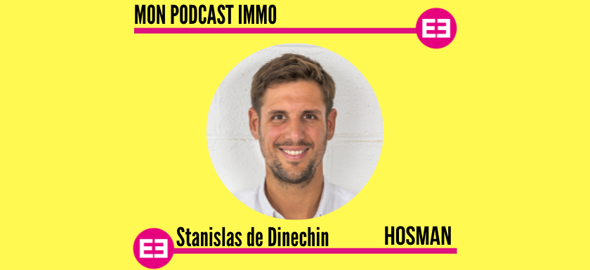 Hosman - Stanislas de Dinechin - Mon Podcast Immo - MySweetimmo - 840x385