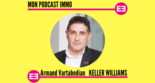 Keller Williams - Mon Podcast Immo - Mysweetimmo - Armand Vartabedian
