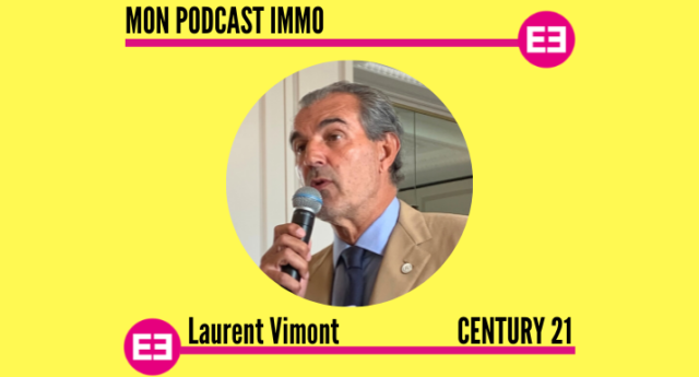 Mon Podcast Immo - MySweetimmo - Laurent Vimont - Century 21