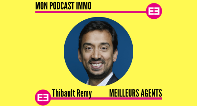Thibault Rémy-MeilleursAgents Mon Podcast Immo - MySweetimmo - 840x385