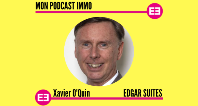 Edgar Suites - Xavier O'Quin - Mon Podcast Immo - MySweetimmo