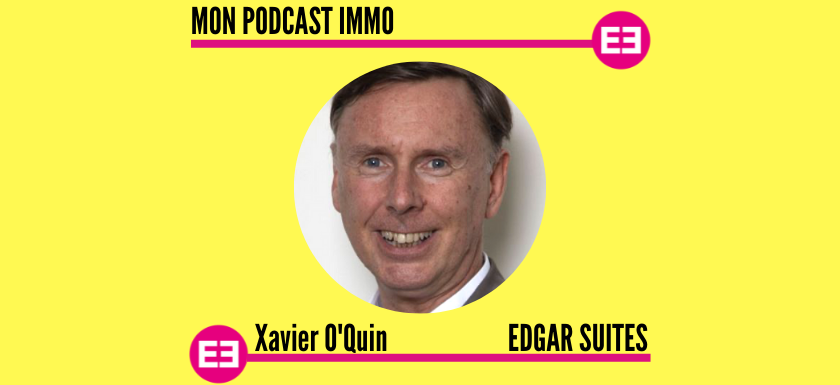 Edgar Suites - Xavier O'Quin - Mon Podcast Immo - MySweetimmo
