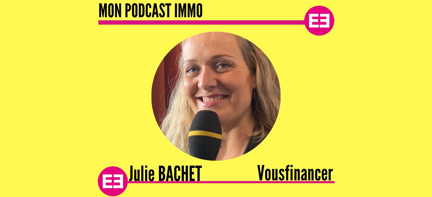 Julie Bachet, Vousfinancer au micro de Mon Podcast Immo