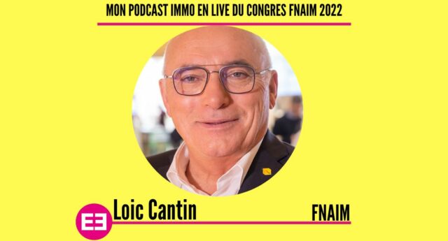 Loic Cantin, président de la FNAIm au micro de Mon Podcast Immo