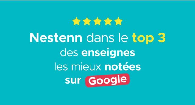 Nestenn parmi le Top 3 des enseignes les mieux notees sur Google