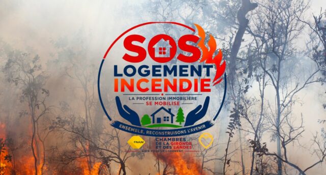 SOS Logement Incendie mobilise les professionnels de l’immobilier pour reloger les sinistrés en Gironde et dans les Landes