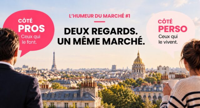 L’Humeur du marché #1 : deux regards sur le marché immobilier, côté pros et côté particuliers